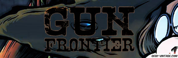 Gun Frontier… une terre sauvage sans foi ni loi…